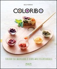 Coloribo. Colori da mangiare e cibo multisensoriale - Librerie.coop