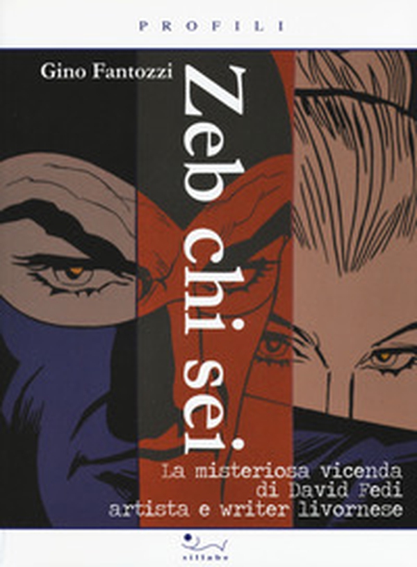 Zeb chi sei. La misteriosa vicenda di David Fedi artista e writer livornese - Librerie.coop Zeb chi sei. La misteriosa vicenda di David Fedi artista e writer livornese - Librerie.coop