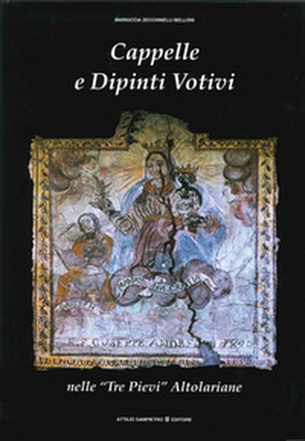 Cappelle e dipinti votivi nelle «Tre Pievi» altolariane - Librerie.coop Cappelle e dipinti votivi nelle «Tre Pievi» altolariane - Librerie.coop