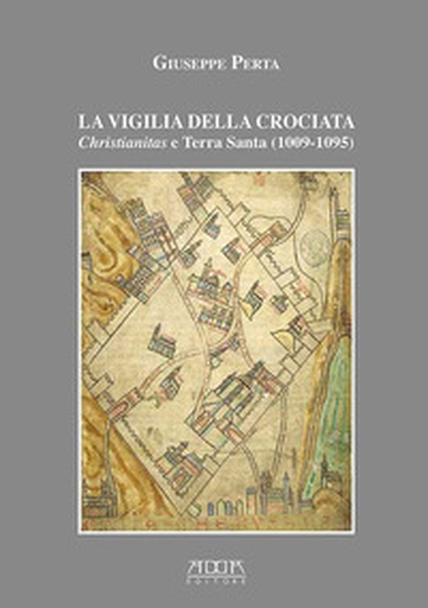 La vigilia della crociata. Christianitas e Terra Santa (1009-1095) - Librerie.coop La vigilia della crociata. Christianitas e Terra Santa (1009-1095) - Librerie.coop