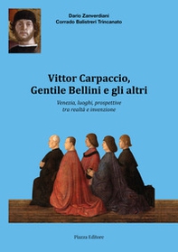 Vittor Carpaccio, Gentile Bellini e gli altri. Venezia, luoghi, prospettive tra realtà e invenzione - Librerie.coop