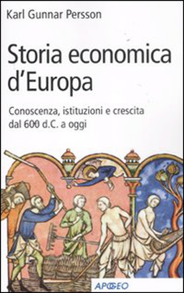 Storia economica d'Europa. Conoscenza, istituzioni e crescita dal '600 d.C. a oggi - Librerie.coop Storia economica d'Europa. Conoscenza, istituzioni e crescita dal '600 d.C. a oggi - Librerie.coop