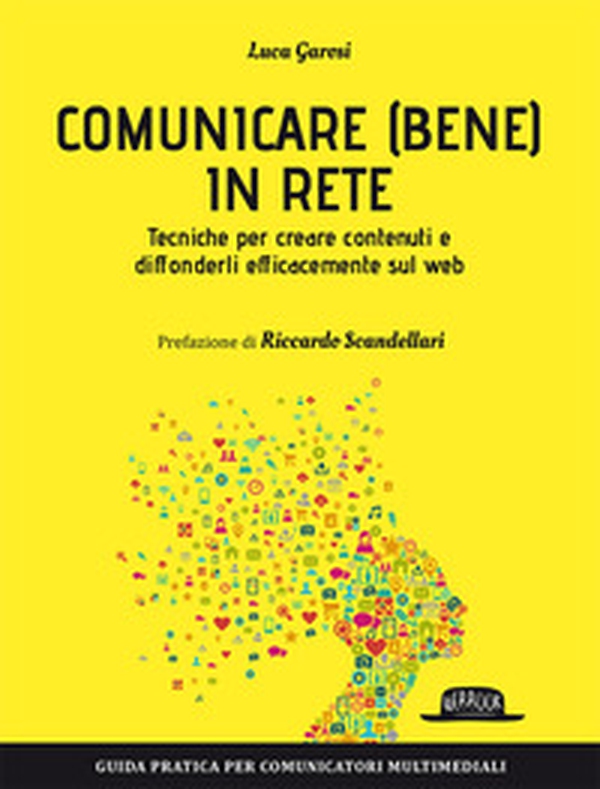 Comunicare (bene) in rete. Tecniche per creare contenuti e diffonderli efficacemente sul Web - Librerie.coop Comunicare (bene) in rete. Tecniche per creare contenuti e diffonderli efficacemente sul Web - Librerie.coop