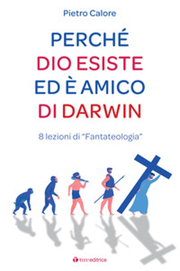 Perché Dio esiste ed è amico di Darwin. 8 lezioni di «fantateologia» - Librerie.coop Perché Dio esiste ed è amico di Darwin. 8 lezioni di «fantateologia» - Librerie.coop