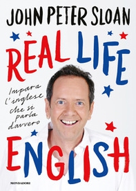 Real life english. Impara l'inglese che si parla davvero - Librerie.coop