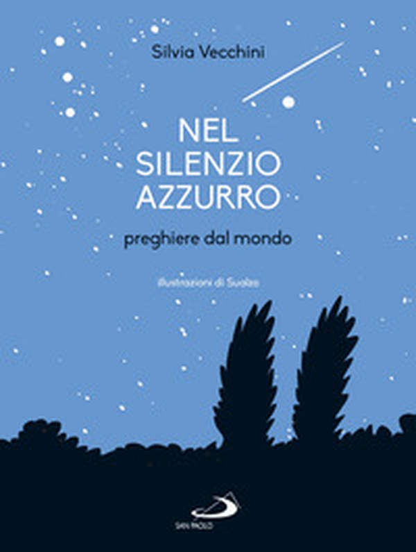 Nel silenzio azzurro. Preghiere dal mondo - Librerie.coop Nel silenzio azzurro. Preghiere dal mondo - Librerie.coop