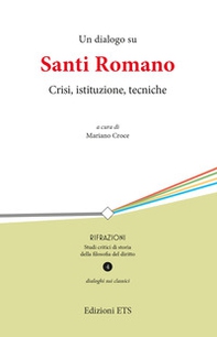 Un dialogo su Santi Romano. Crisi, istituzione, tecniche - Librerie.coop