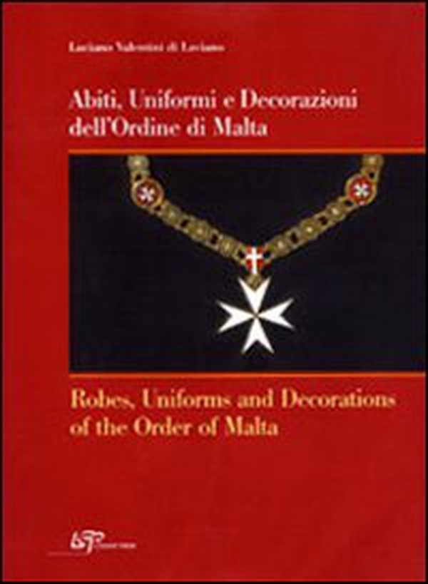 Abiti, uniformi e decorazioni dell'Ordine di Malta-Robes, uniforms and decorations of the Order of Malta - Librerie.coop Abiti, uniformi e decorazioni dell'Ordine di Malta-Robes, uniforms and decorations of the Order of Malta - Librerie.coop