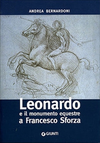 Leonardo e il monumento equestre a Francesco Sforza - Librerie.coop