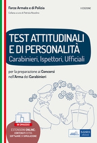 Test attitudinali e di personalità per la preparazione ai concorsi nell'arma dei carabinieri. Carabinieri, ispettori, ufficiali - Librerie.coop