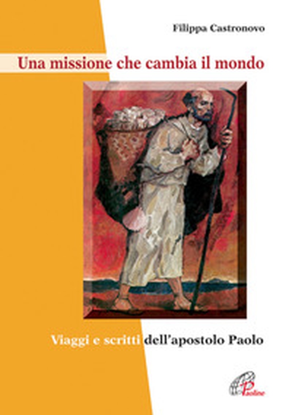 Una missione che cambia il mondo. Viaggi e scritti dell'apostolo Paolo - Librerie.coop Una missione che cambia il mondo. Viaggi e scritti dell'apostolo Paolo - Librerie.coop