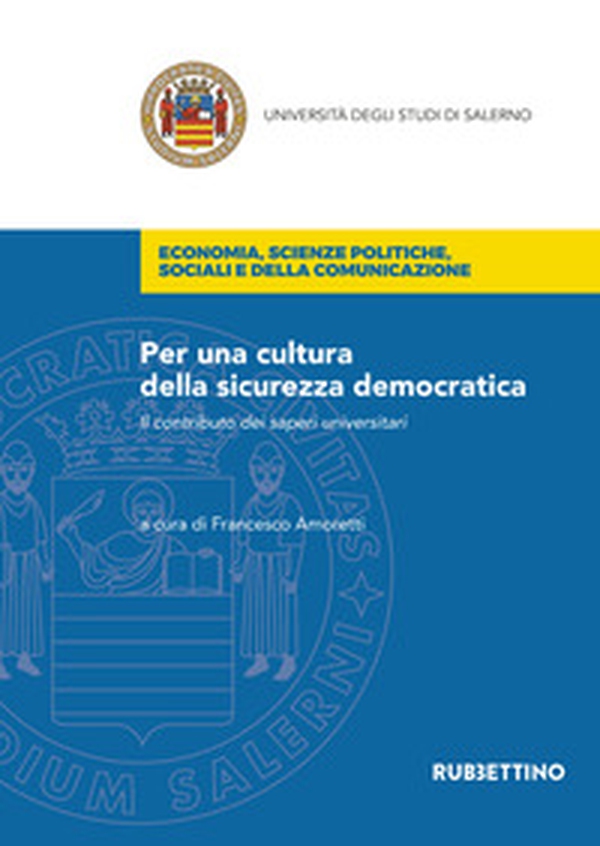 Per una cultura della sicurezza democratica. Il contributo dei saperi universitari - Librerie.coop Per una cultura della sicurezza democratica. Il contributo dei saperi universitari - Librerie.coop