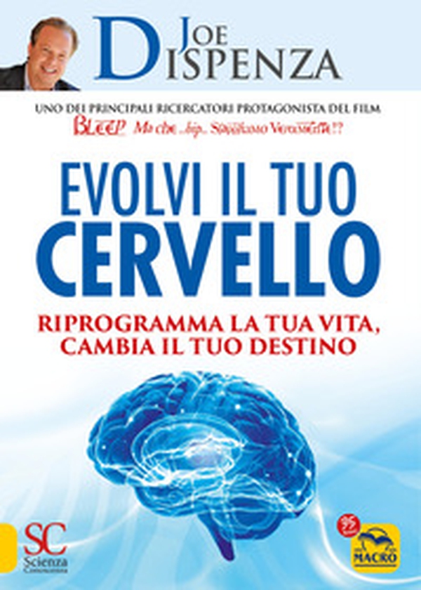 Evolvi il tuo cervello. Riprogramma la tua vita, cambia il tuo destino - Librerie.coop Evolvi il tuo cervello. Riprogramma la tua vita, cambia il tuo destino - Librerie.coop