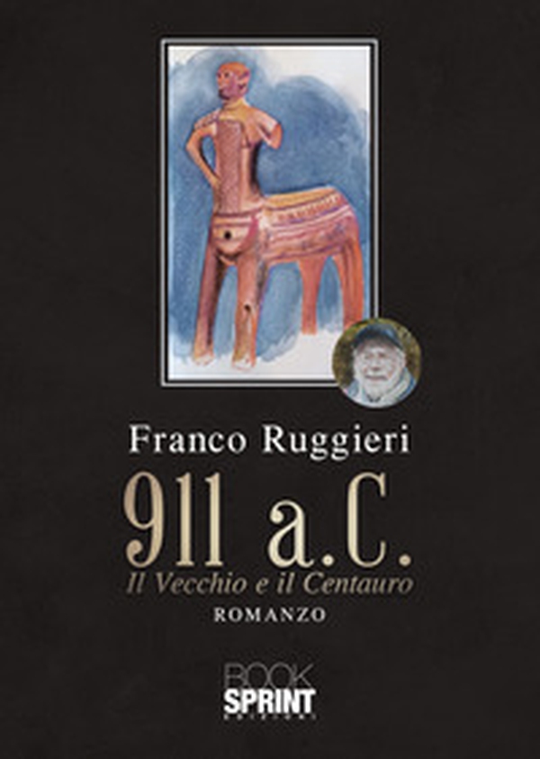 911 a.C. Il Vecchio e il Centauro - Librerie.coop 911 a.C. Il Vecchio e il Centauro - Librerie.coop