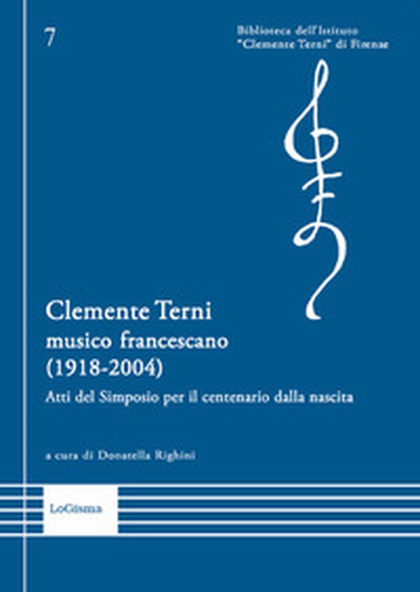Clemente Terni musico francescano (1918-2004). Atti del Simposio per il centenario dalla nascita - Librerie.coop Clemente Terni musico francescano (1918-2004). Atti del Simposio per il centenario dalla nascita - Librerie.coop