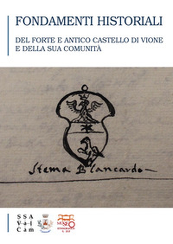 Fondamenti historiali del forte e antico castello di Vione e della sua comunità - Librerie.coop Fondamenti historiali del forte e antico castello di Vione e della sua comunità - Librerie.coop