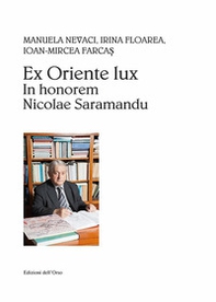 Ex Oriente lux. In honorem Nicolae Saramandu - Librerie.coop