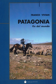 Patagonia fin del mundo - Librerie.coop