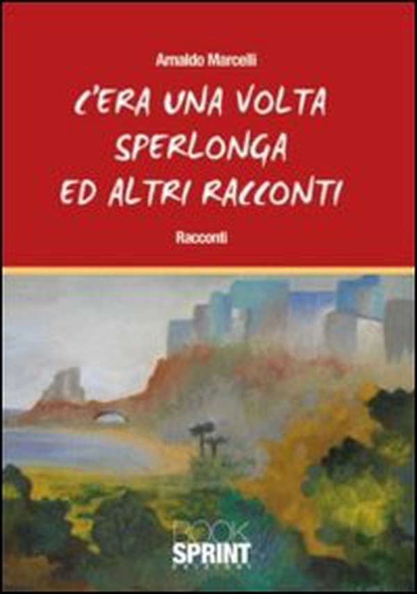C'era una volta Sperlonga ed altri racconti - Librerie.coop C'era una volta Sperlonga ed altri racconti - Librerie.coop