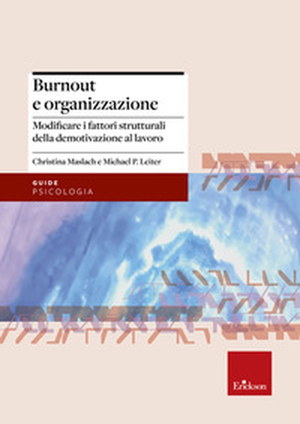 Burnout e organizzazione. Modificare i fattori strutturali della demotivazione al lavoro - Librerie.coop Burnout e organizzazione. Modificare i fattori strutturali della demotivazione al lavoro - Librerie.coop