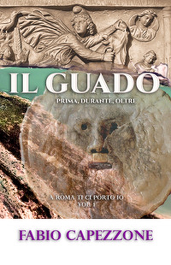 Il guado (prima, durante, oltre). Visita nei luoghi che determinarono le origini di Roma - Librerie.coop Il guado (prima, durante, oltre). Visita nei luoghi che determinarono le origini di Roma - Librerie.coop