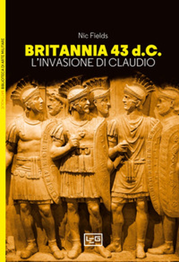 Britannia 43 d.C. L'invasione di Claudio - Librerie.coop Britannia 43 d.C. L'invasione di Claudio - Librerie.coop