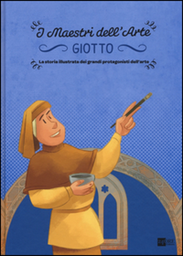 Giotto. La storia illustrata dei grandi protagonisti dell'arte - Librerie.coop Giotto. La storia illustrata dei grandi protagonisti dell'arte - Librerie.coop