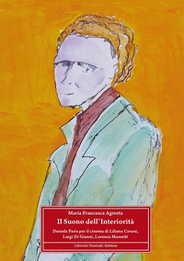 Il suono dell'interiorità. Daniele Paris per il cinema di Liliana Cavani, Luigi Di Gianni, Lorenza Mazzetti - Librerie.coop Il suono dell'interiorità. Daniele Paris per il cinema di Liliana Cavani, Luigi Di Gianni, Lorenza Mazzetti - Librerie.coop