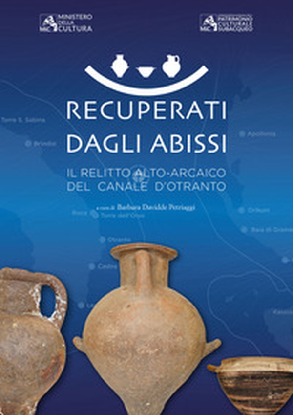 Recuperati dagli abissi. Il relitto alto-arcaico del canale d'Otranto - Librerie.coop Recuperati dagli abissi. Il relitto alto-arcaico del canale d'Otranto - Librerie.coop