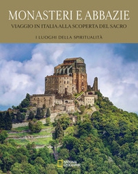 Monasteri e abbazie. Viaggio in Italia alla scoperta del sacro - Librerie.coop