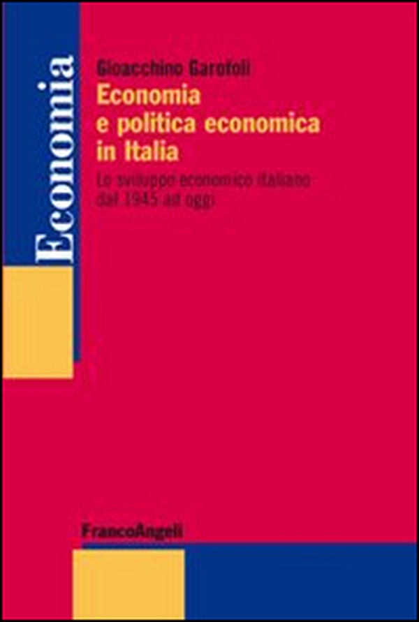 Economia e politica economica in Italia. Lo sviluppo economico italiano dal 1945 ad oggi - Librerie.coop Economia e politica economica in Italia. Lo sviluppo economico italiano dal 1945 ad oggi - Librerie.coop