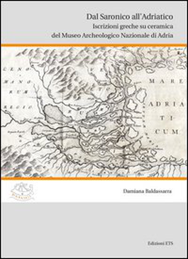 Dal saronico all'Adriatico. Iscrizioni greche su ceramica del museo archeologico di Adria - Librerie.coop Dal saronico all'Adriatico. Iscrizioni greche su ceramica del museo archeologico di Adria - Librerie.coop