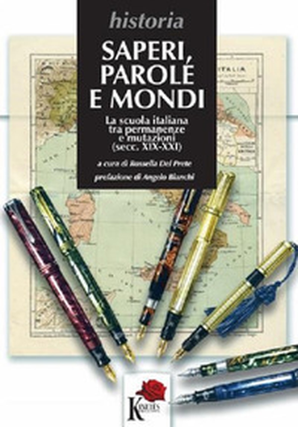 Saperi, parole e mondi. La scuola italiana tra permanenze e mutazioni (secc. XIX-XXI) - Librerie.coop Saperi, parole e mondi. La scuola italiana tra permanenze e mutazioni (secc. XIX-XXI) - Librerie.coop