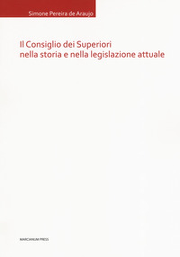 Il Consiglio dei Superiori nella storia e nella legislazione attuale - Librerie.coop Il Consiglio dei Superiori nella storia e nella legislazione attuale - Librerie.coop