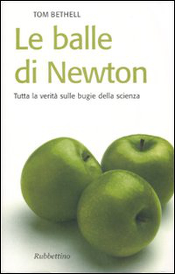 Le balle di Newton. Tutta la verità sulle bugie della scienza - Librerie.coop Le balle di Newton. Tutta la verità sulle bugie della scienza - Librerie.coop