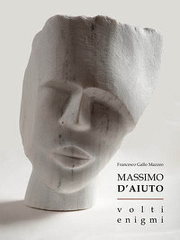 Massimo D'Aiuto. Volti. Enigmi - Librerie.coop Massimo D'Aiuto. Volti. Enigmi - Librerie.coop