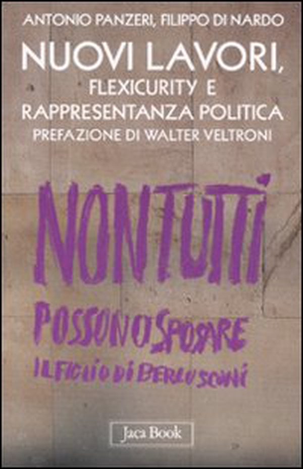 Nuovi lavori, flexicurity e rappresentanza politica - Librerie.coop Nuovi lavori, flexicurity e rappresentanza politica - Librerie.coop