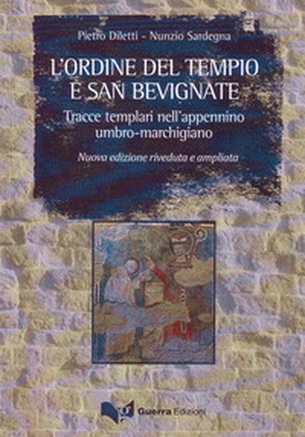 L'ordine del tempio e San Bevignate. Tracce templari nell'appennino umbro-marchigiano - Librerie.coop L'ordine del tempio e San Bevignate. Tracce templari nell'appennino umbro-marchigiano - Librerie.coop