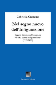 Nel segno nuovo dell'infigurazione. Saggio breve con monologo «Sicilia come infigurazione» (1997-2022) - Librerie.coop