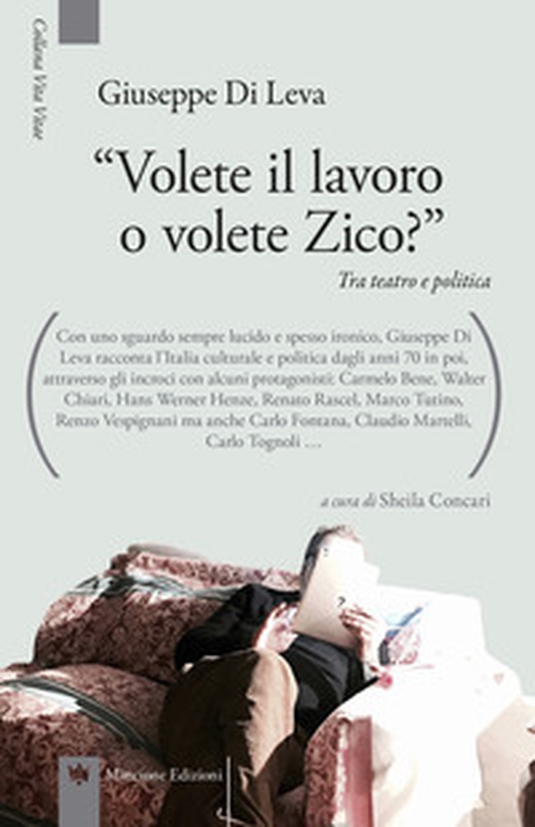«Volete il lavoro o volete Zico?» Tra teatro e politica - Librerie.coop «Volete il lavoro o volete Zico?» Tra teatro e politica - Librerie.coop