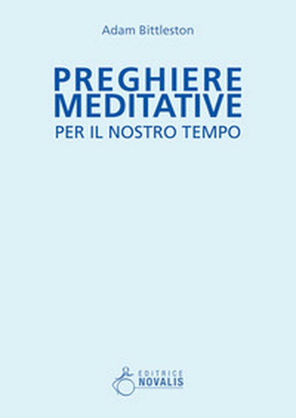 Preghiere meditative per il nostro tempo - Librerie.coop Preghiere meditative per il nostro tempo - Librerie.coop