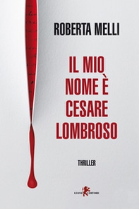 Il mio nome è Cesare Lombroso - Librerie.coop