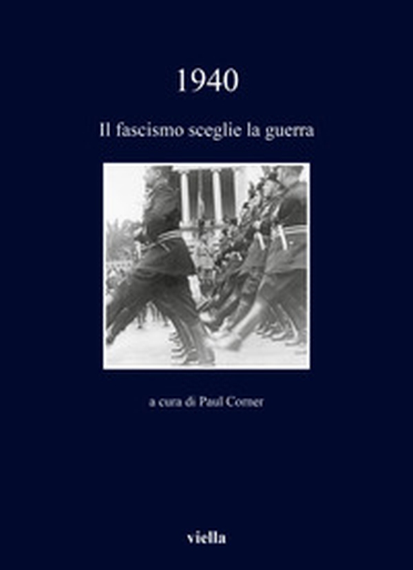 1940. Il fascismo sceglie la guerra - Librerie.coop 1940. Il fascismo sceglie la guerra - Librerie.coop
