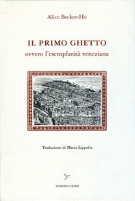 Il primo ghetto ovvero l'esemplarità veneziana - Librerie.coop