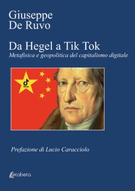 Da Hegel a Tik Tok. Metafisica e geopolitica del capitalismo digitale - Librerie.coop