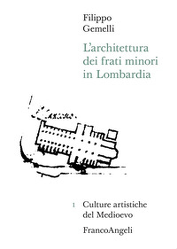 L'architettura dei frati minori in Lombardia - Librerie.coop L'architettura dei frati minori in Lombardia - Librerie.coop