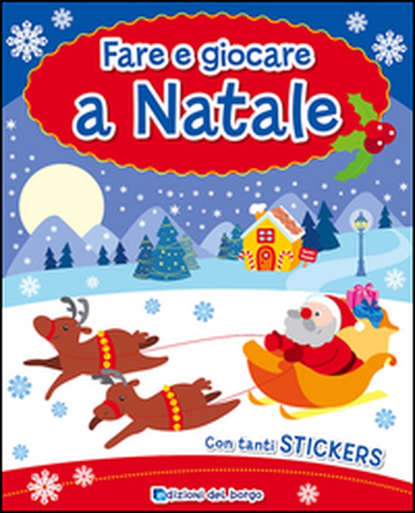 Fare e giocare a Natale. Con adesivi - Librerie.coop Fare e giocare a Natale. Con adesivi - Librerie.coop
