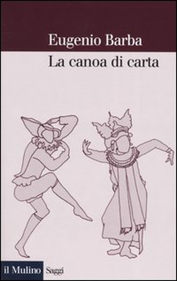 La canoa di carta. Trattato di antropologia teatrale - Librerie.coop La canoa di carta. Trattato di antropologia teatrale - Librerie.coop