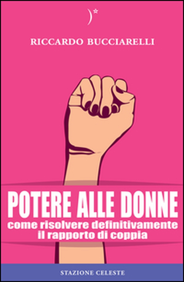Potere alle donne. Come risolvere definitivamente il rapporto di coppia - Librerie.coop Potere alle donne. Come risolvere definitivamente il rapporto di coppia - Librerie.coop