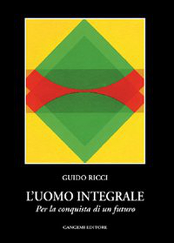 L'uomo integrale. Per la conquista di un futuro - Librerie.coop L'uomo integrale. Per la conquista di un futuro - Librerie.coop